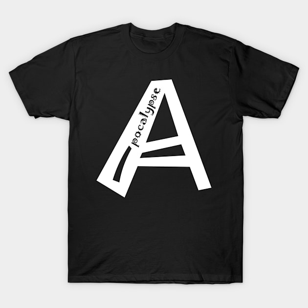 A For Apocalypse T-Shirt by Sarcasmbomb